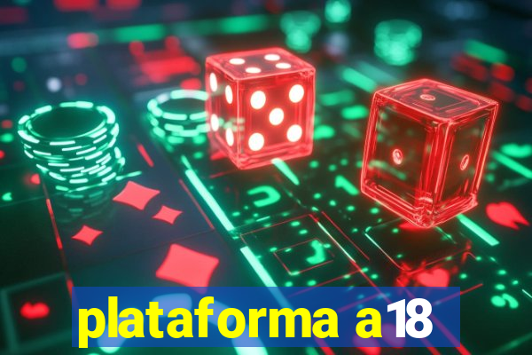 plataforma a18